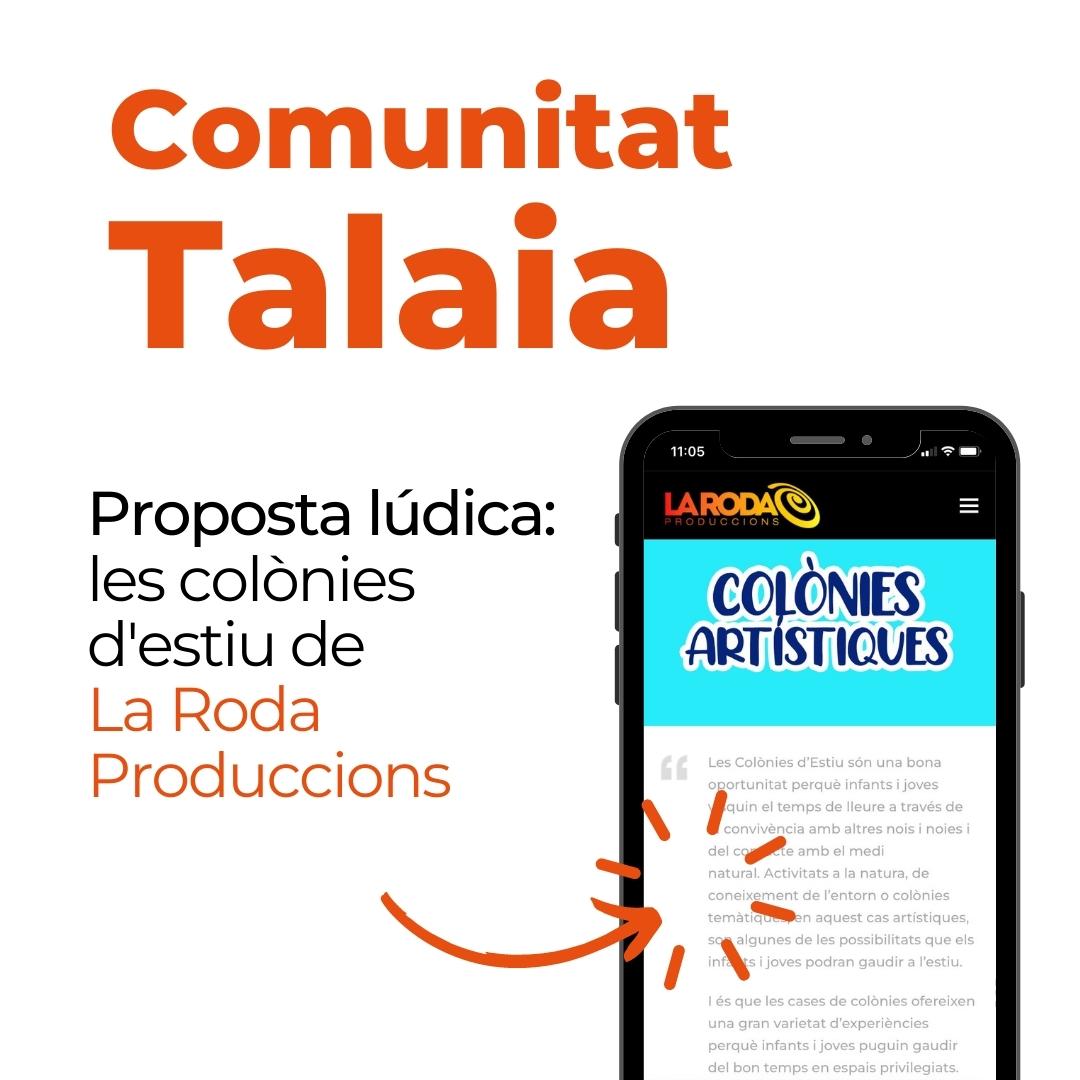 Comunitat Talaia: La Roda Produccions obre inscripcions per a les COLÒNIES ARTÍSTIQUES